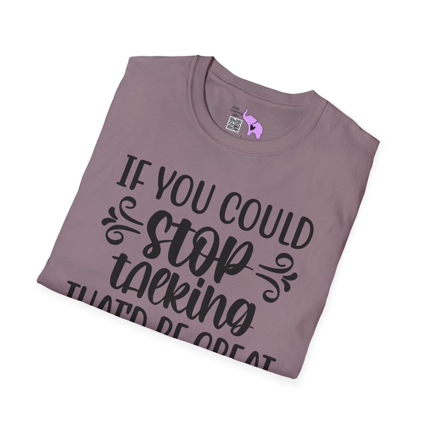 If You Could Stop Talking That'd Be Great Adult T-shirt