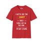 I Gotta See the Candy First Before I Get In The Van; I'm Not Stupid Adult T-shirt