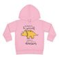 Always Be Yourself Unless You Can Be A Dinosaur Toddler Hoodie