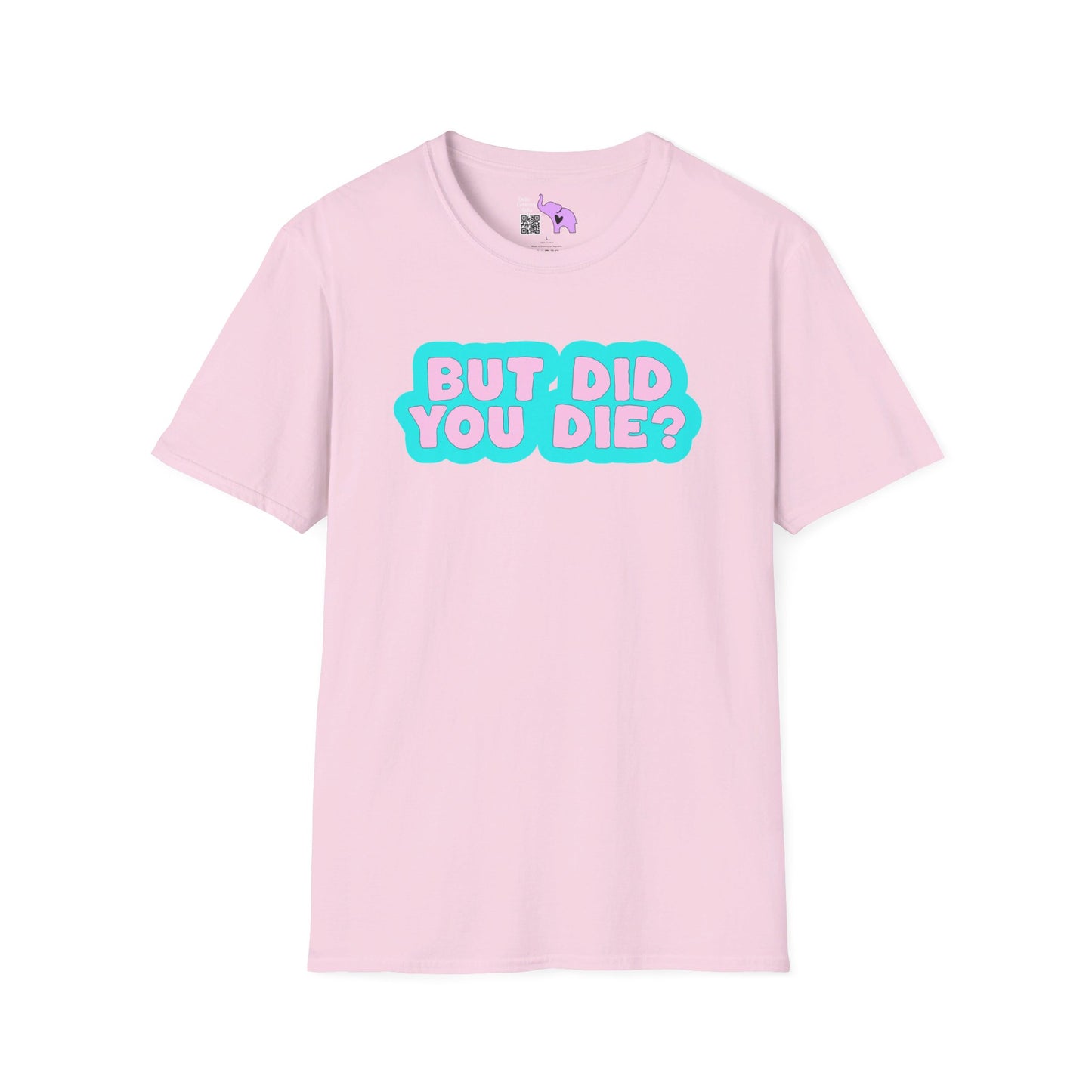 But Did You Die? T-shirt