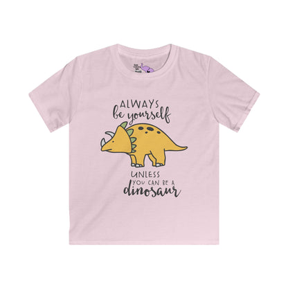 Always Be Yourself Unless You Can Be A Dinosaur Youth Softstyle Tee
