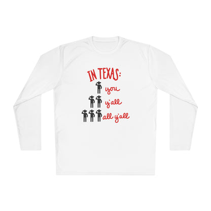 In Texas You, Y'all, All Y'all Adult Long Sleeve Tee
