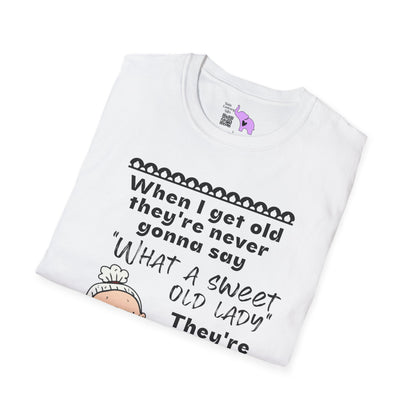 When I Get Old They're Never Gonna Say... Adult T-shirt