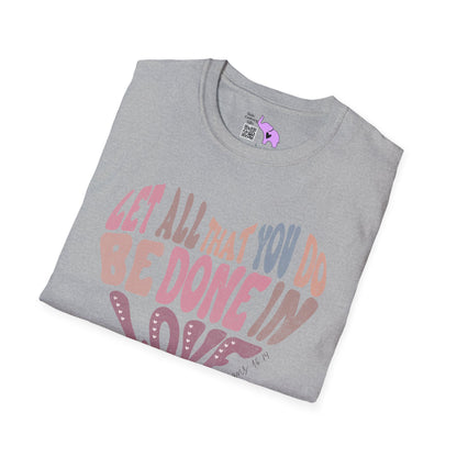 Let Everything You Do Be Done In Love Adult T-shirt