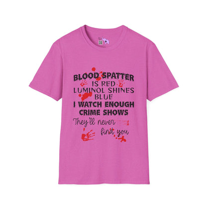 Blood Spatter is Red Luminol is Blue... Adult T-shirt