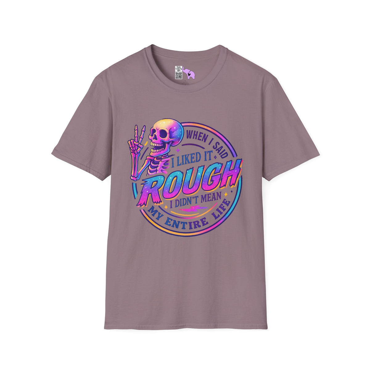 When I Said I Liked It Rough I Didn't Mean My Entire Life Adult T-shirt