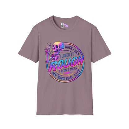 When I Said I Liked It Rough I Didn't Mean My Entire Life Adult T-shirt