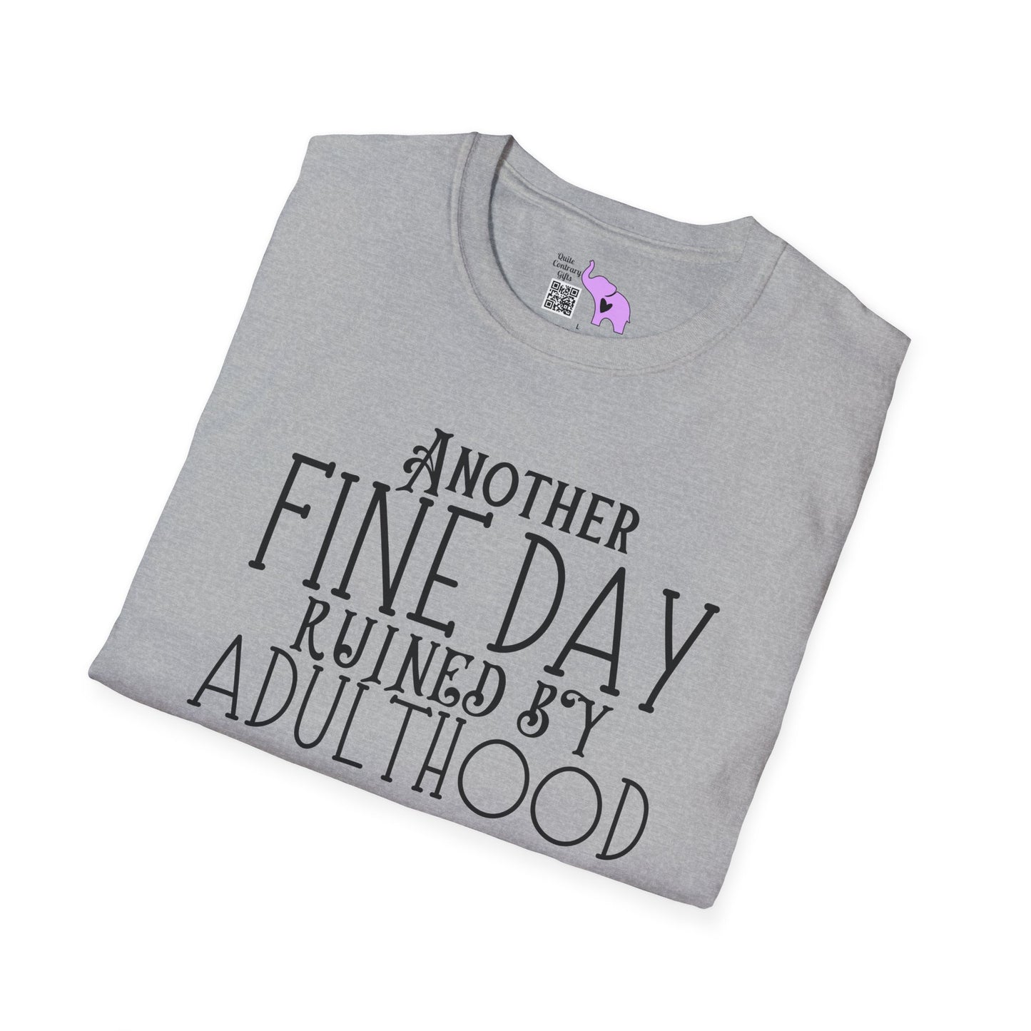 Another Fine Day Ruined By Adulthood Adult T-shirt