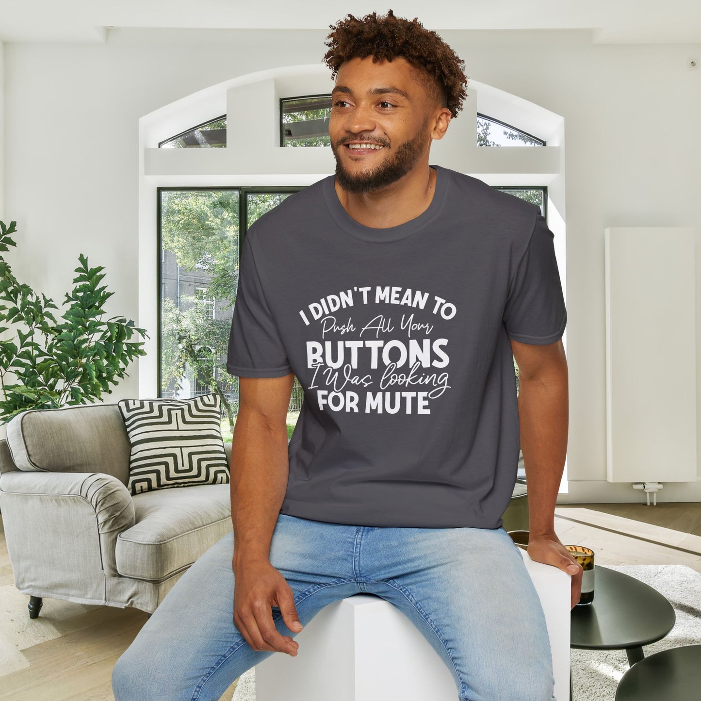 I Didn't Mean To Push All Your Buttons... Adult T-shirt