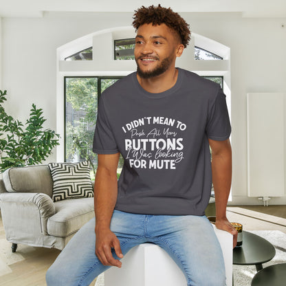 I Didn't Mean To Push All Your Buttons... Adult T-shirt