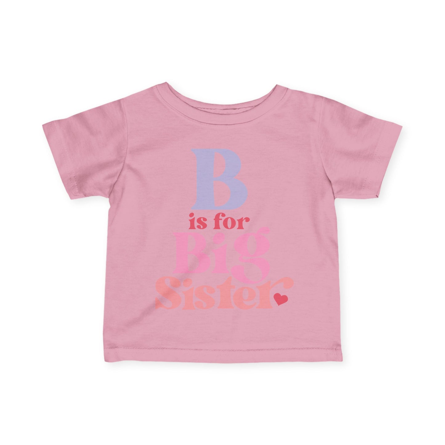 B is for Big Sister Infant T-Shirt