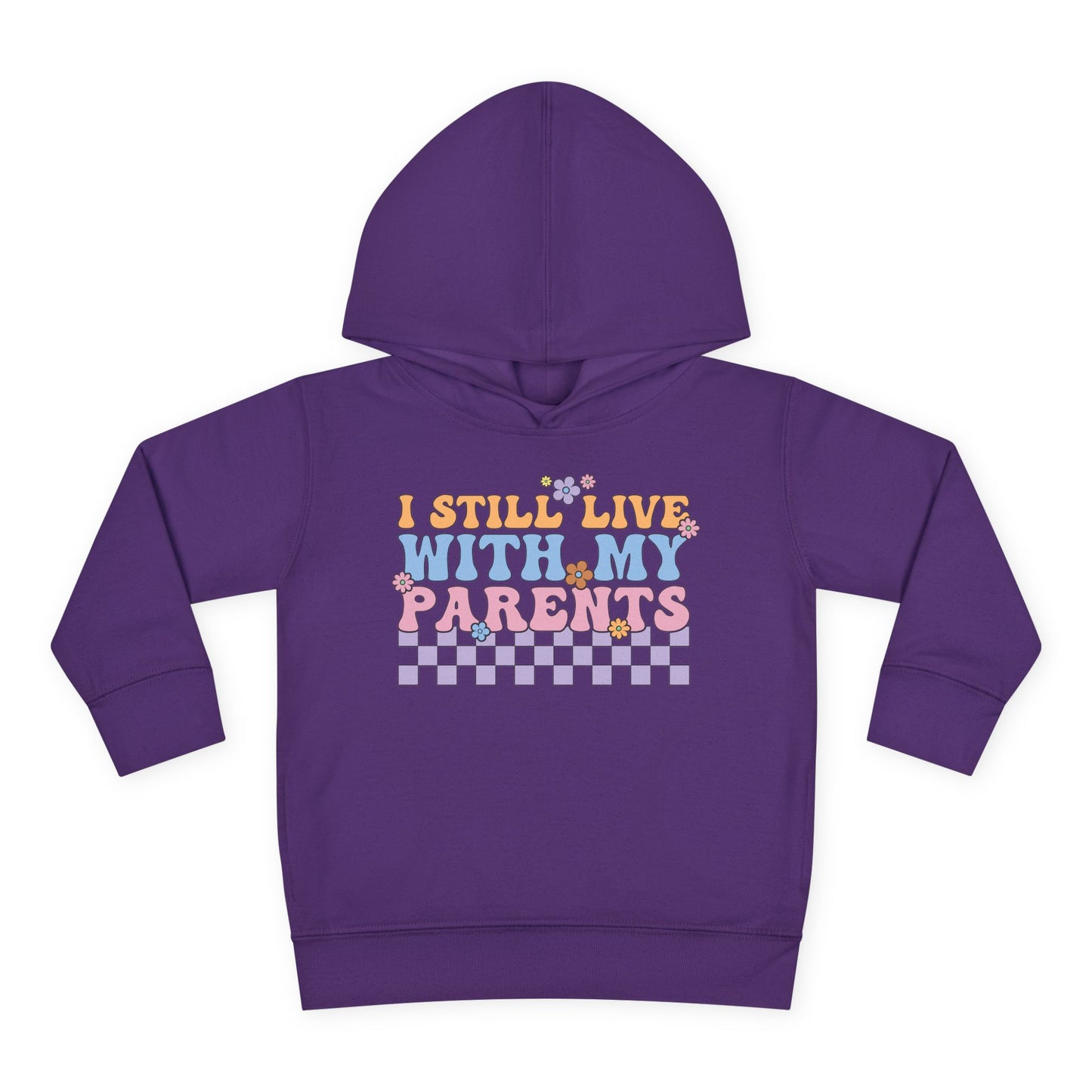 I Still Live With My Parents Toddler Hoodie