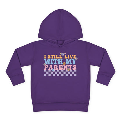 I Still Live With My Parents Toddler Hoodie