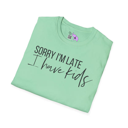 Sorry I'm Late I Have Kids Adult T-shirt