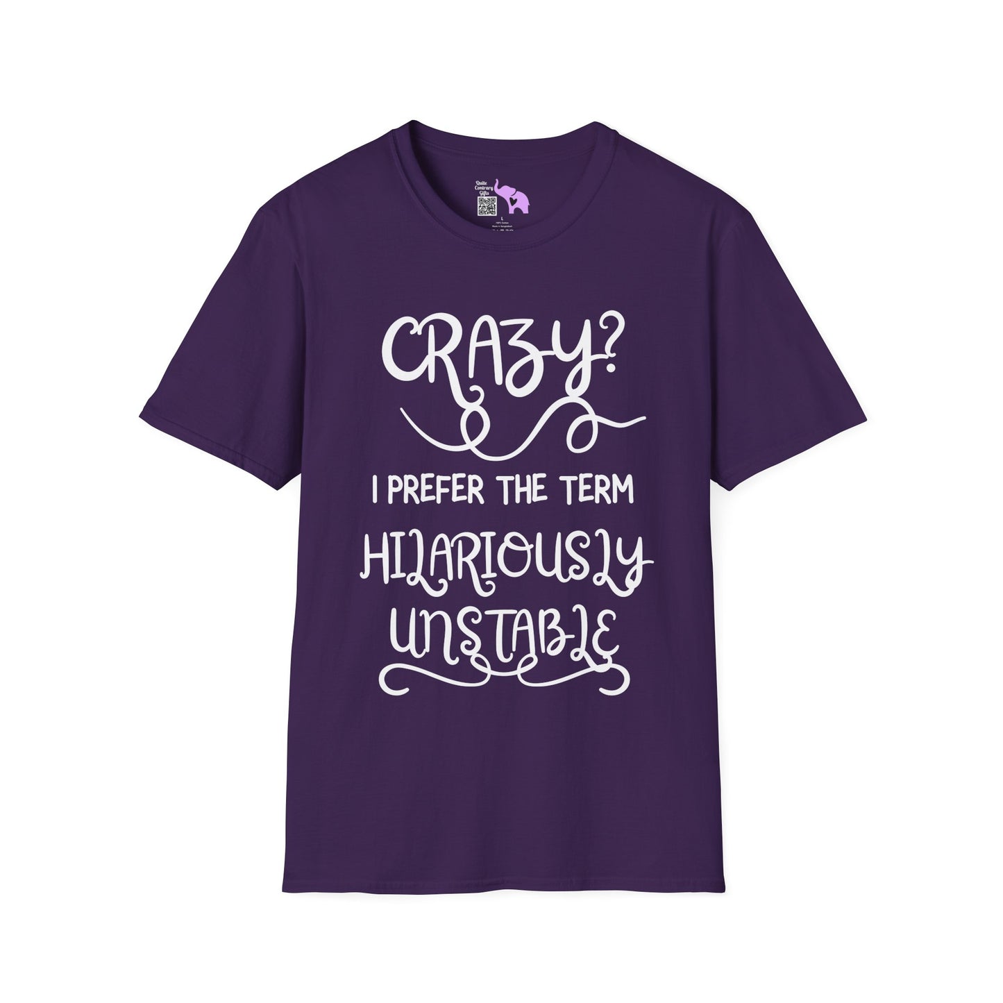 Crazy? I Prefer The Term Hilariously Unstable Adult T-shirt