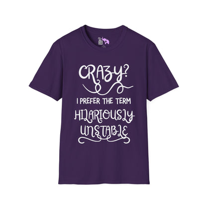 Crazy? I Prefer The Term Hilariously Unstable Adult T-shirt