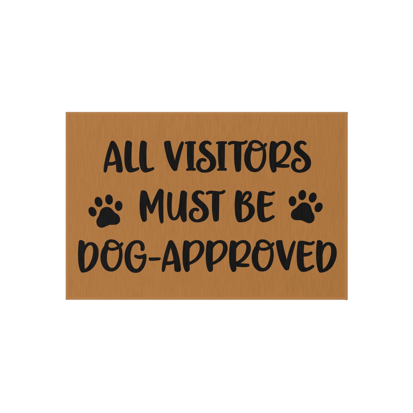 All Visitors Must Be Dog-Approved 1 Doormat