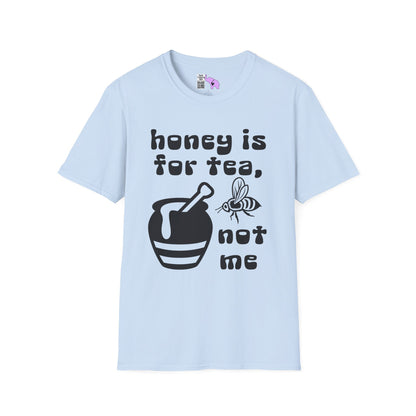 Honey Is For Tea Not Me Adult T-shirt