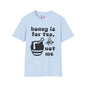 Honey Is For Tea Not Me Adult T-shirt
