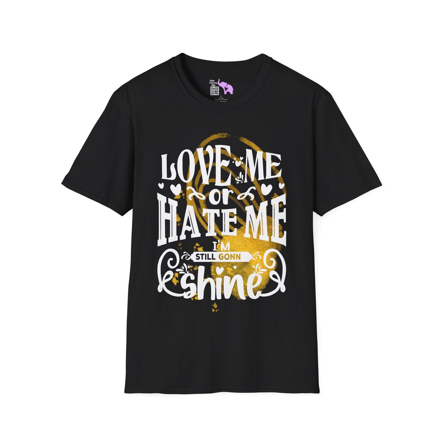 Love Me Or Hate Me I'm Still Going To Shine T-shirt