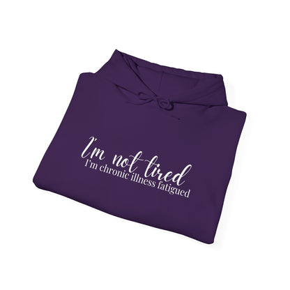 I'm Not Tired I'm Chronic Illness Fatiqued Heavy Blend™ Hooded Sweatshirt