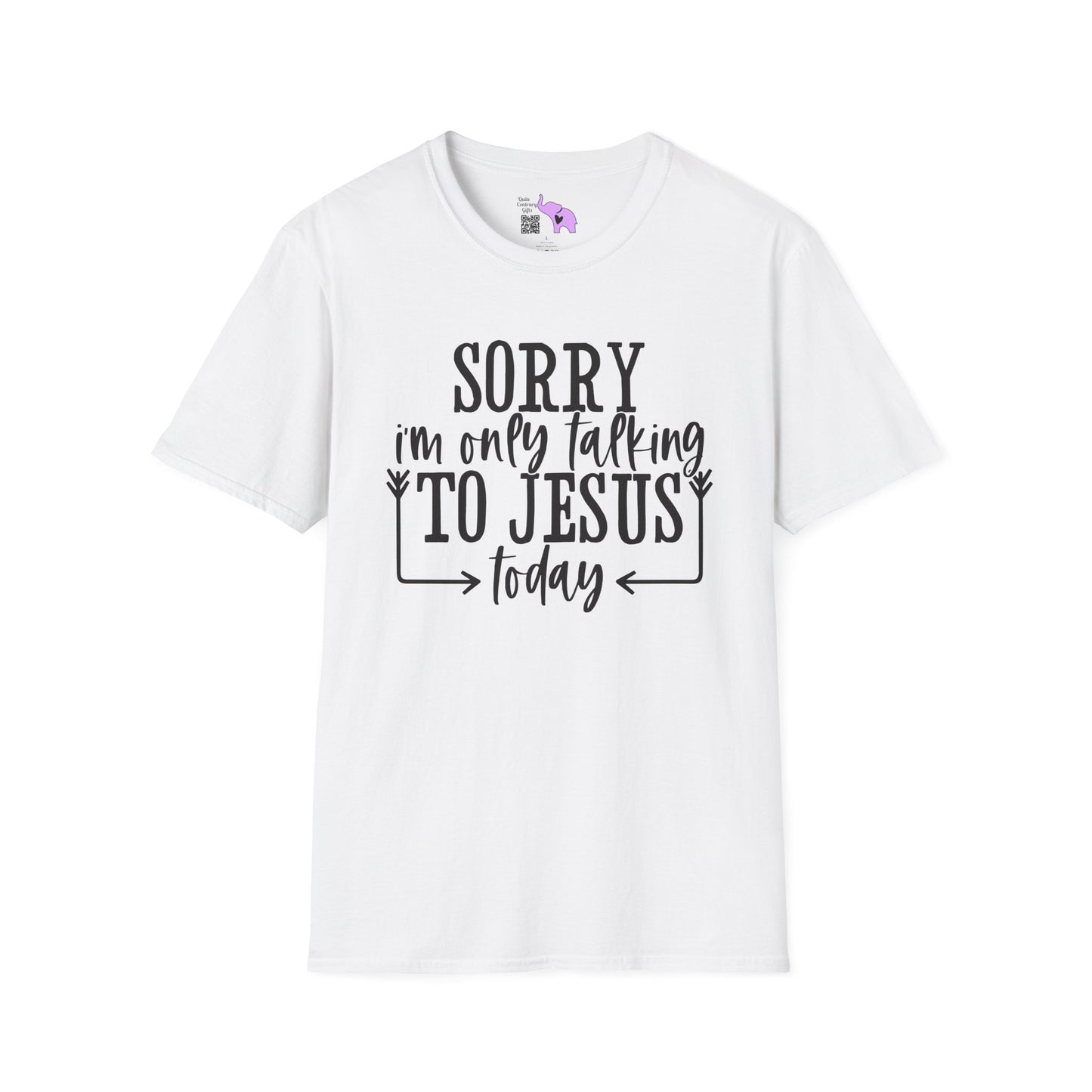Sorry I'm Only Talking To Jesus Today Adult T-shirt