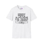 Sorry I'm Only Talking To Jesus Today Adult T-shirt