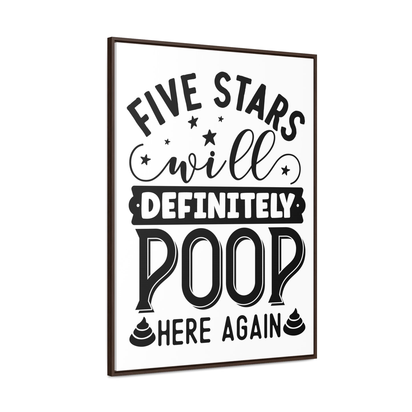 Five Stars... Will Definetly Poop Here Again Canvas Wraps, Vertical Frame