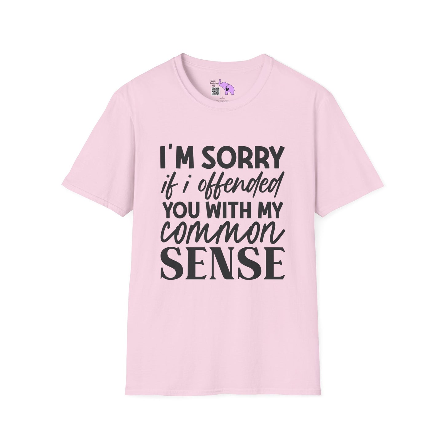 I'm Sorry If My Common Sense Offended You T-shirt