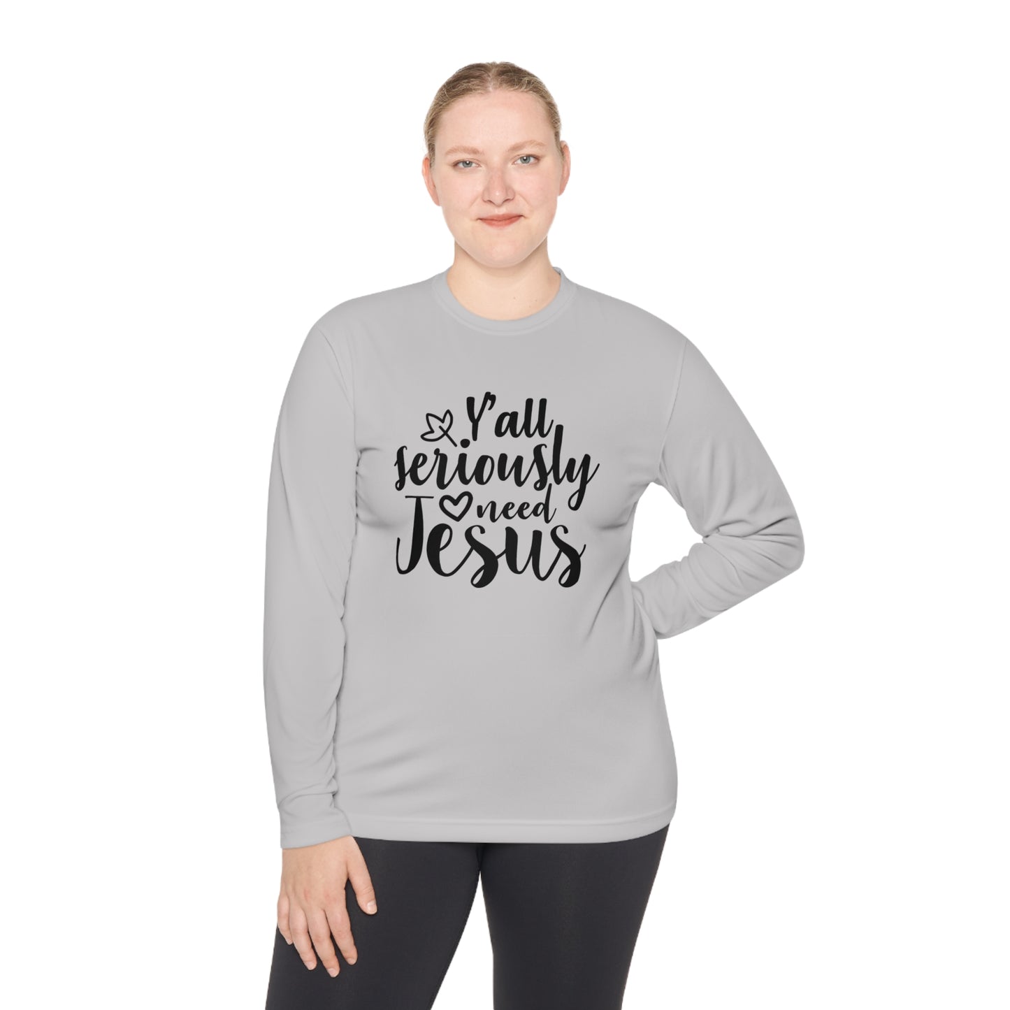 Y'all Seriously Need Jesus Adult Long Sleeve Tee