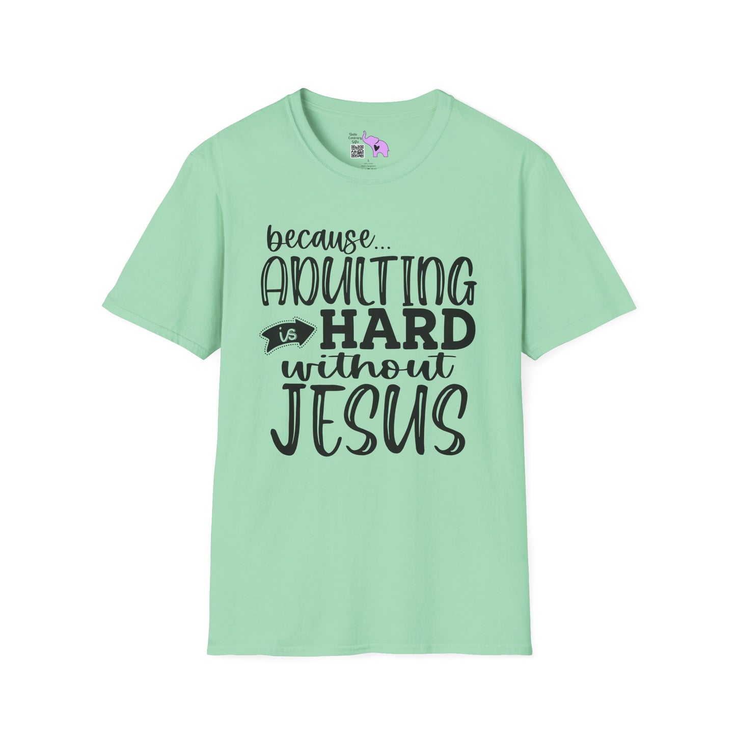 Because Adulting Is Hard Without Jesus Adult T-shirt