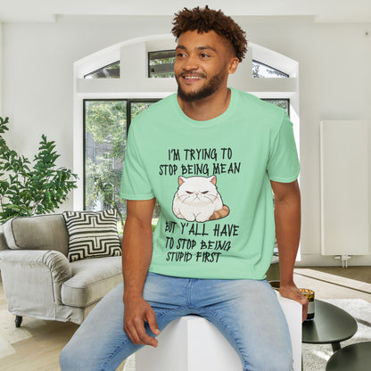 I'm Trying To Stop Being Mean But Yall Have To Stop Being Stupid First Adult T-shirt
