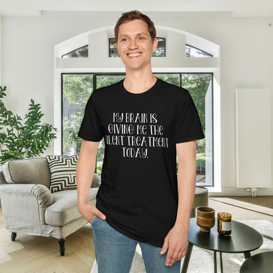 My Brain Is Giving Me The Silent Treatment Today Adult T-shirt