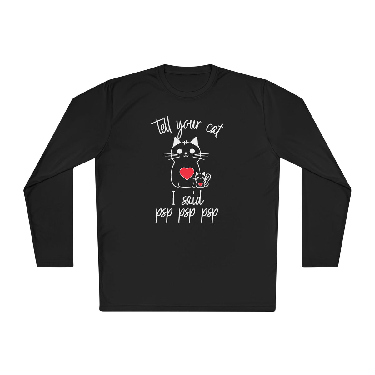 Tell Your Cat I Said Psp Psp Psp Adult Long Sleeve Tee