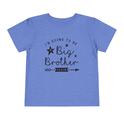 I'm Going To Be A Big Brother Again Toddler Tee