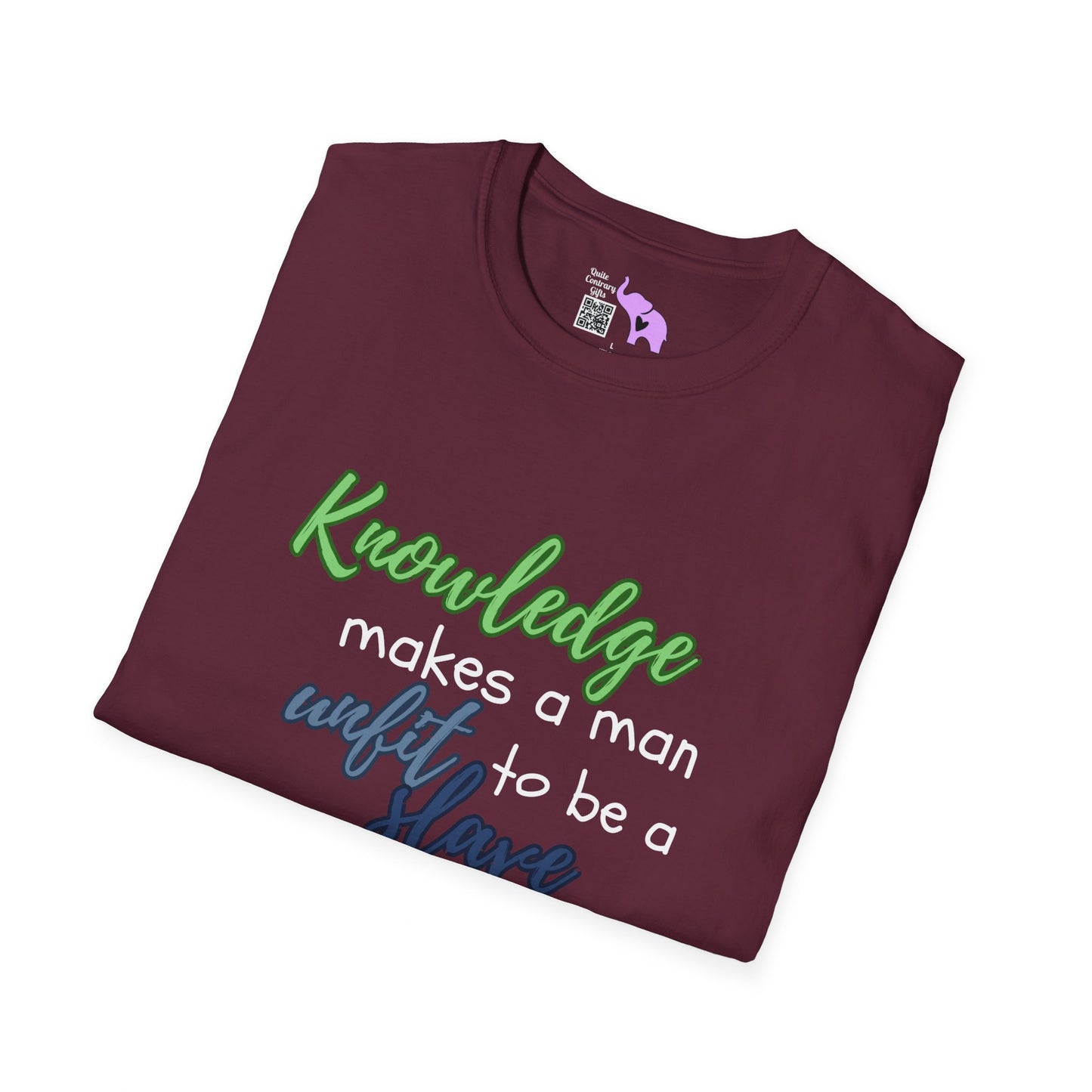 Knowledge Makes A Man Unfit to be a Slave T-shirt