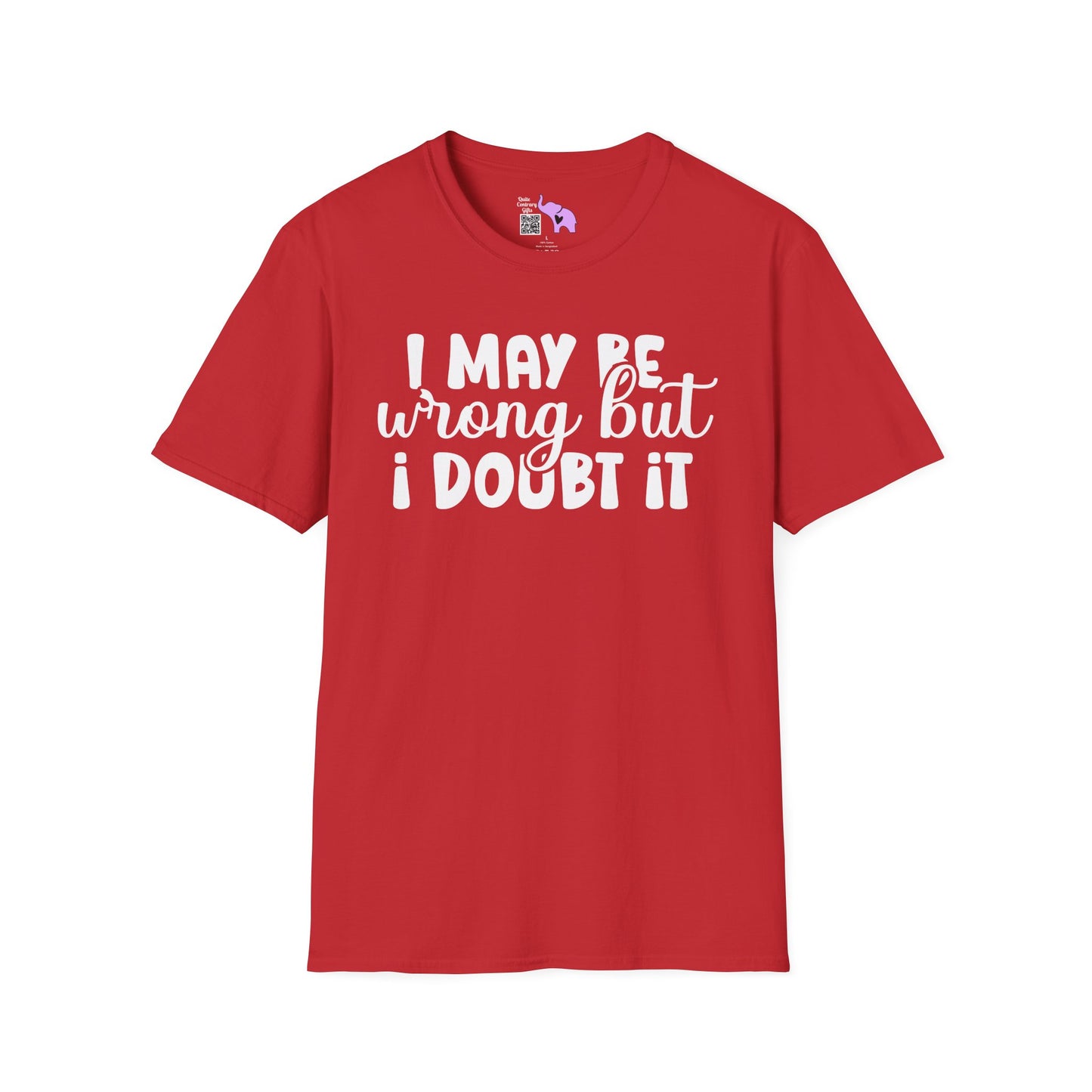 I May Be Wrong But I Doubt It Adult T-shirt