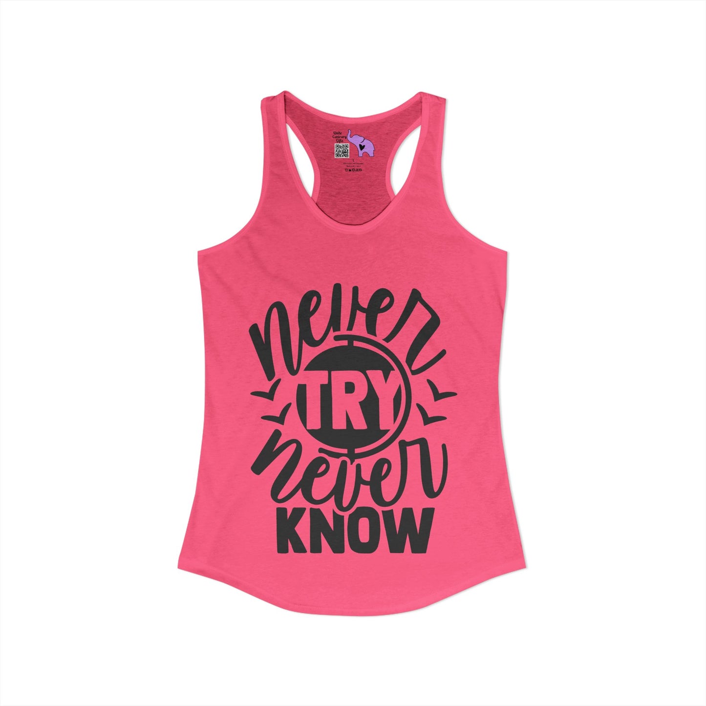 Never Try Never Know Women's Ideal Racerback Tank