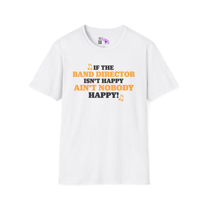 If The Band Director Isn't Happy Ain't Nobody Happy Adult T-shirt