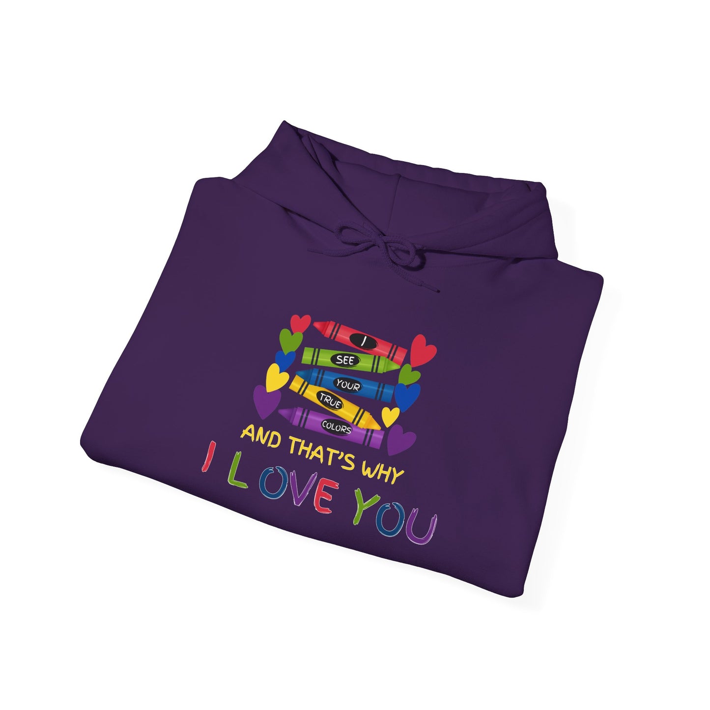 I See Your True Colors And That's Why I Love You Heavy Blend™ Hooded Sweatshirt