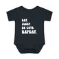 ""Eat Sleep Be Cute Repeat Infant Onesie