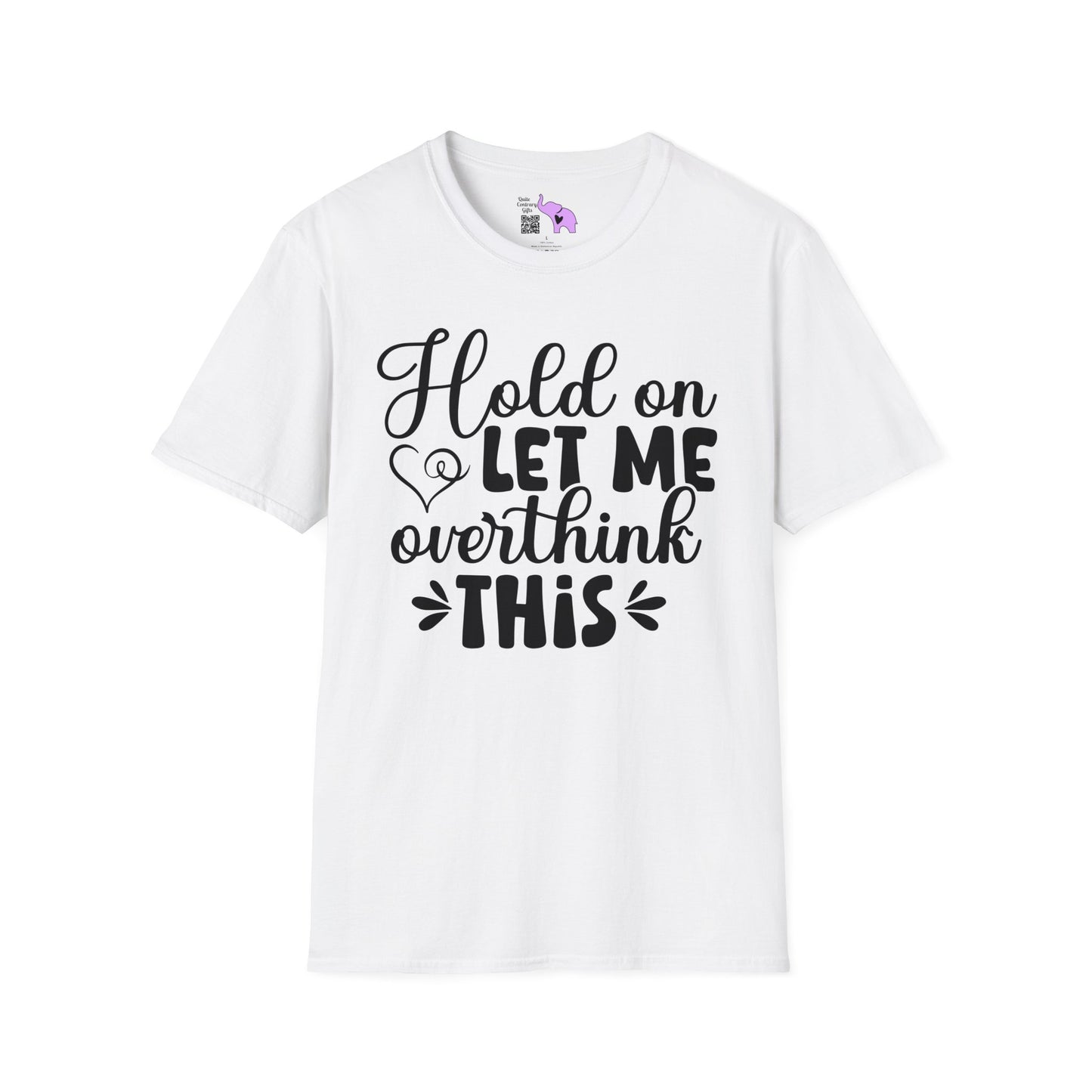 Hold On Let Me Overthink This T-shirt