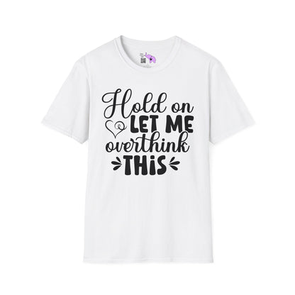 Hold On Let Me Overthink This T-shirt