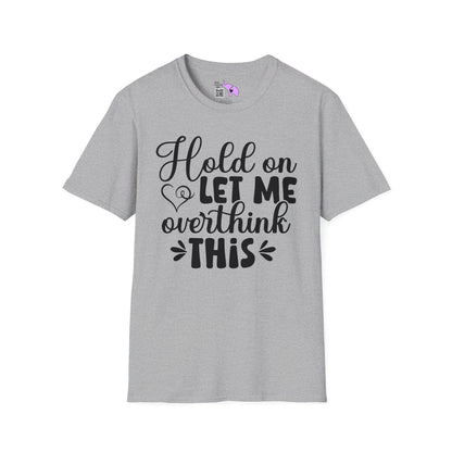 Hold On Let Me Overthink This T-shirt