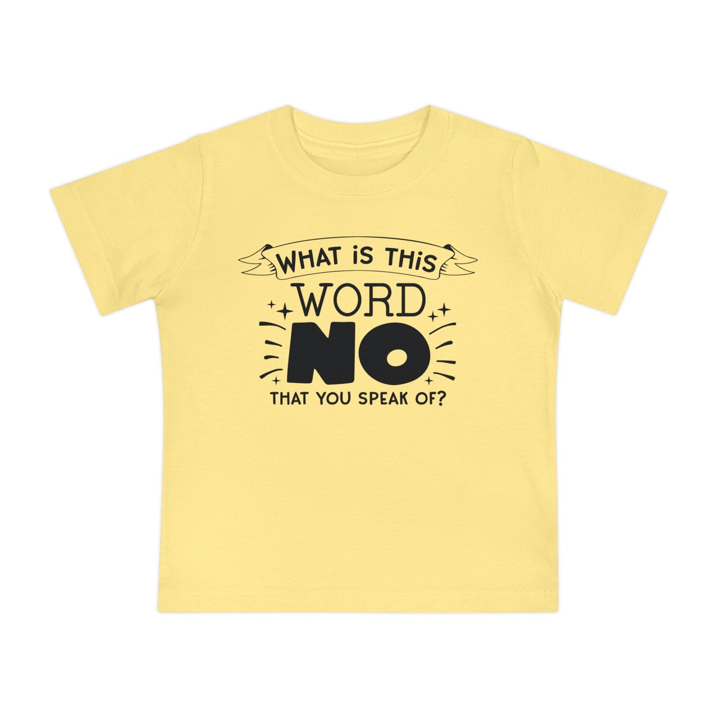 What Is This Word No That You Speak Of? Infant T-Shirt