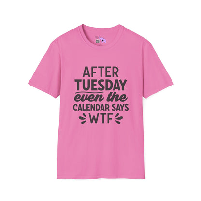 After Tuesday Even The Calendar says WTF Adult T-shirt