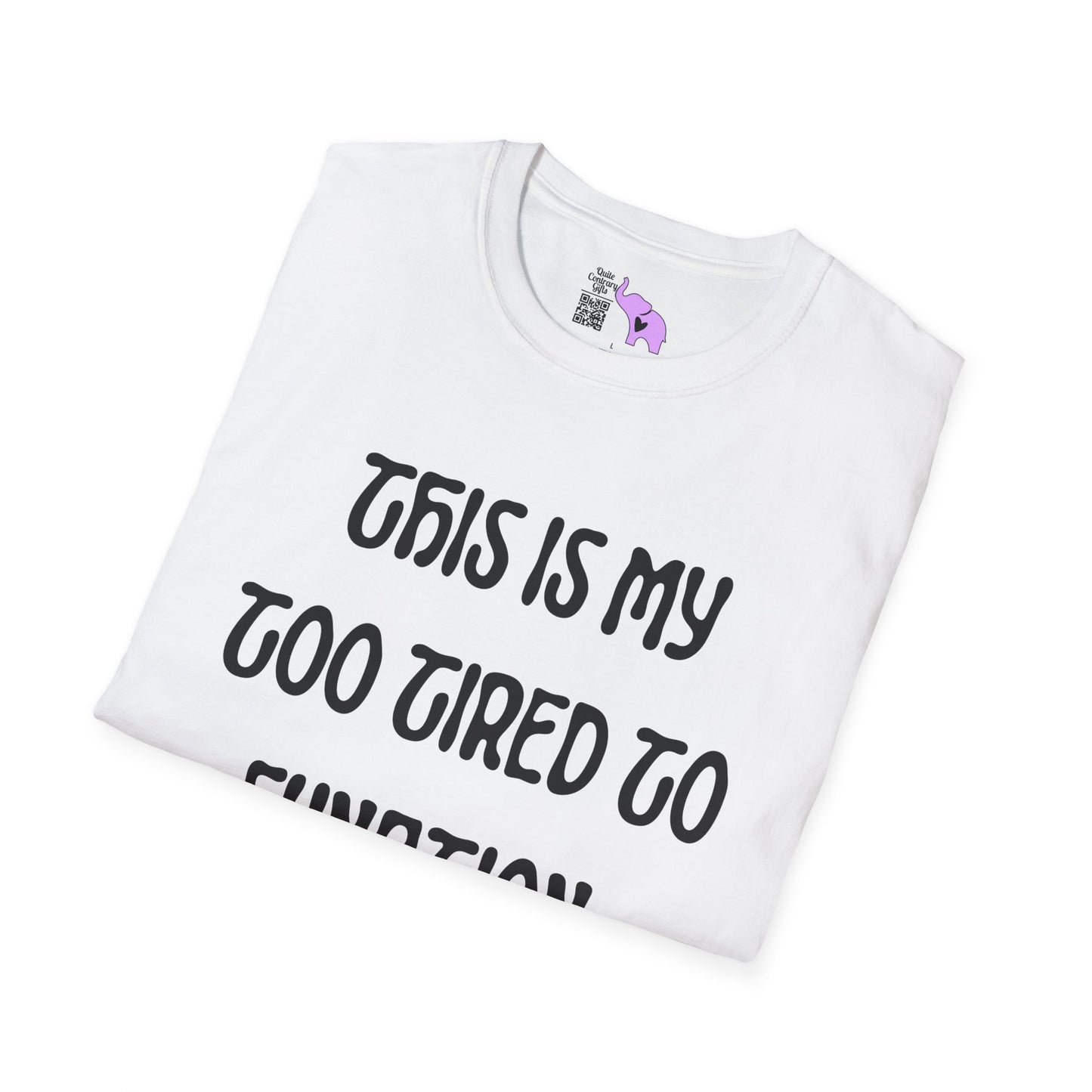 This is My Too Tired To Function Shirt Adult T-shirt