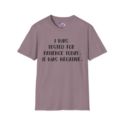 I Was Tested For Patience Today It Was Negative Adult T-shirt