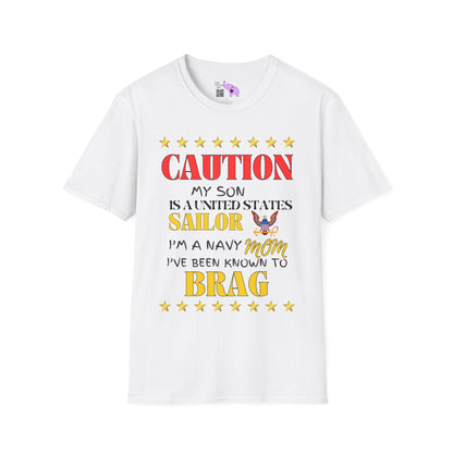 Caution My Son is a US Sailor I've Been Known to Brag (Mom) Unisex Softstyle T-Shirt