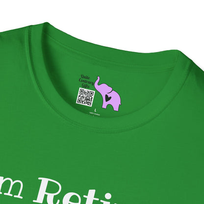 I'm Retired I Don't Have To I Don't Want To You Can't Make Me Adult T-shirt